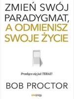 Zmień swój paradygmat, a odmienisz swoje życie