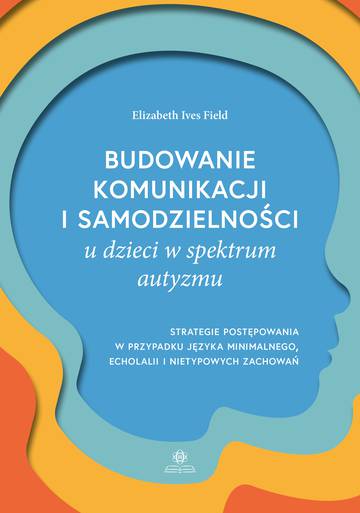 Budowanie Komunikacji I Samodzielności U Dzieci W Spektrum Autyzmu ...