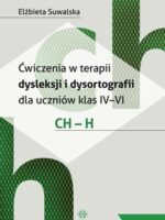 Ćwiczenia w terapii dysleksji i dysortografii dla uczniów klas IV–VI. CH – H.