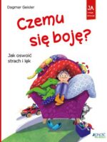 Czemu się boję? Jak oswoić strach i lęk