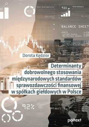 Determinanty dobrowolnego stosowania międzynarodowych standardów sprawozdawczości finansowej w spółkach giełdowych w Polsce