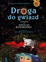 Droga do gwiazd. Opowieść o Mikołaju Koperniku. Nieprzeciętni wyd. 4