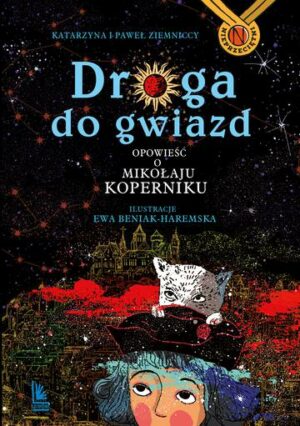 Droga do gwiazd. Opowieść o Mikołaju Koperniku. Nieprzeciętni wyd. 4