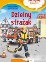 Dzielny strażak. Sami czytamy. Klasy 0-3