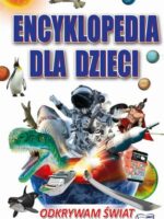 Encyklopedia dla dzieci. Odkrywam Świat