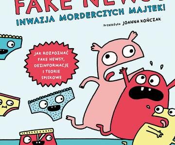 Fake newsy. Inwazja morderczych majtek!