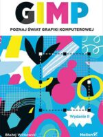 GIMP. Poznaj świat grafiki komputerowej wyd. 2023