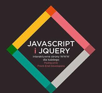 JavaScript i jQuery. Interaktywne strony WWW dla każdego. Podręcznik Front-End Developera