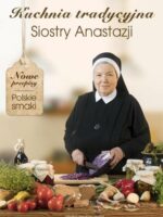 Kuchnia tradycyjna siostry Anastazji