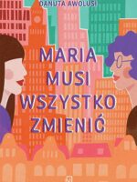 Maria musi wszystko zmienić