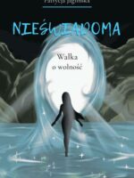 Nieświadoma. Walka o wolność. Tom 2