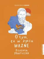 O tym, co w życiu ważne. Filozofia praktyczna