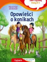 Opowieści o konikach. Sami czytamy. Klasy 0-3