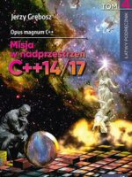 Opus magnum C++. Misja w nadprzestrzeń C++14/17. Tom 4