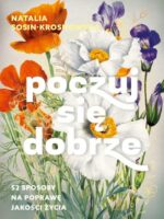 Poczuj się dobrze. 52 sposoby na poprawę jakości życia