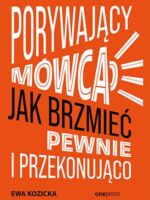 Porywający mówca. Jak brzmieć pewnie i przekonująco