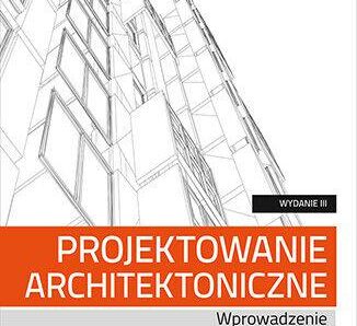 Projektowanie architektoniczne. Wprowadzenie do zawodu architekta wyd. 3