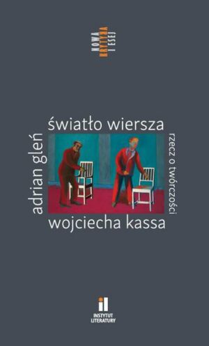 Światło wiersza. Rzecz o twórczości Wojciecha Kassa