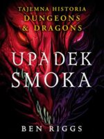 Upadek smoka. Tajemna historia Dungeons & Dragons