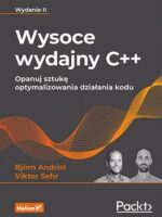 Wysoce wydajny C++. Opanuj sztukę optymalizowania działania kodu wyd. 2