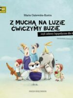 Z muchą na luzie ćwiczymy buzie, czyli zabawy logopedyczne dla dzieci wyd 2023