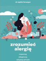 Zrozumieć alergię. Rozpoznaj, zdiagnozuj i odzyskaj zdrowie