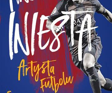 Andrés Iniesta. Artysta futbolu. Gra mojego życia wyd. 2023