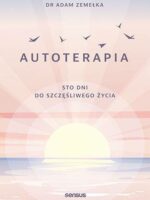 Autoterapia. Sto dni do szczęśliwego życia