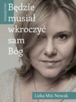 Będzie musiał wkroczyć sam Bóg. Świadectwo