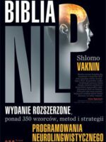 Biblia NLP. Ponad 350 wzorców, metod i strategii programowania neurolingwistycznego