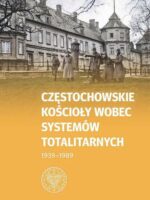 Częstochowskie Kościoły wobec systemów totalitarnych 1939-1989