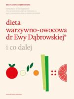 Dieta warzywno-owocowa dr Ewy Dąbrowskiej i co dalej wyd. 2023