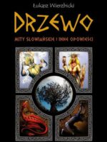 Drzewo. Mity słowiańskie i inne opowieści