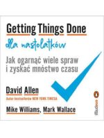 Getting Things Done dla nastolatków. Jak ogarnąć wiele spraw i zyskać mnóstwo czasu