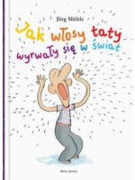 Jak włosy taty wyrwały się w świat