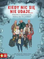 Kiedy nic się nie udaje… Historie o wynalazcach, którzy się nie poddali!