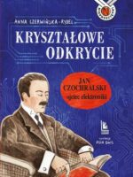 Kryształowe odkrycie. Jan Czochralski - ojciec elektroniki