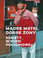 Mądre matki, dobre żony. Kobiety w Korei Południowej