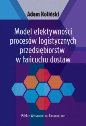 Model efektywności procesów logistycznych przedsiębiorstw w łańcuchu dostaw