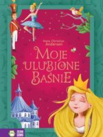 Moje ulubione baśnie. Hans Christian Andersen