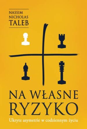 Na własne ryzyko. Ukryte asymetrie w codziennym życiu wyd. 2023