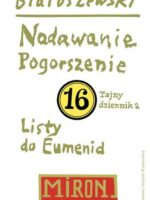 Nadawanie. Pogorszenie. Listy do Eumenid. Tajny dziennik 2. Utwory zebrane. Tom 16