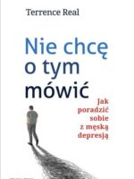 Nie chcę o tym mówić. Jak poradzić sobie z męską depresją wyd. 2023