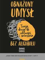 Obnażony umysł. Twoja droga do wolności i szczęścia bez alkoholu