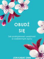 Obudź się. Jak praktykować uważność w codziennym życiu wyd. 2023