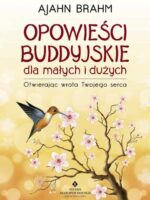 Opowieści buddyjskie dla małych i dużych. Otwierając wrota Twojego serca wyd. 2022