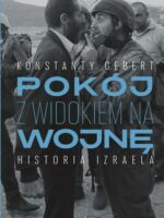 Pokój z widokiem na wojnę. Historia Izraela