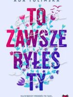 To zawsze byłeś ty