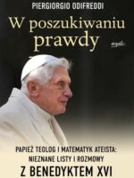W poszukiwaniu prawdy. Papież teolog i matematyk ateista: Nieznane listy i rozmowy z Benedyktem XVI