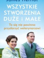 Wszystkie stworzenia duże i małe.. To się nie powinno przydarzyć weterynarzowi